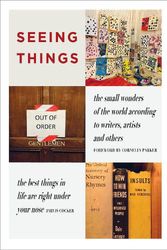 Cover Art for 9781739597627, Seeing Things: The Small Wonders of the World According to Writers, Artists and Others by Julian Rothenstein