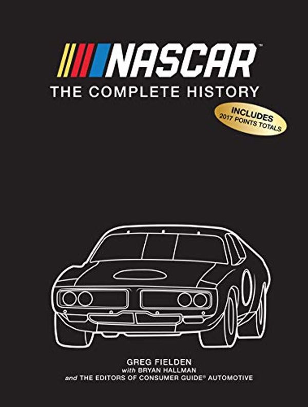 Cover Art for 9781640303379, NASCAR the Complete History by Auto Editors of Consumer Guide, Editors of Publications International Ltd., Greg Fielden, Bryan Hallman