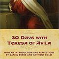 Cover Art for B0829DWH3J, 30 Days with Teresa of Avila by Dan Burke, Anthony Lilles