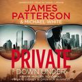 Cover Art for 9781846573736, Private Down Under: (Private 6) by James Patterson