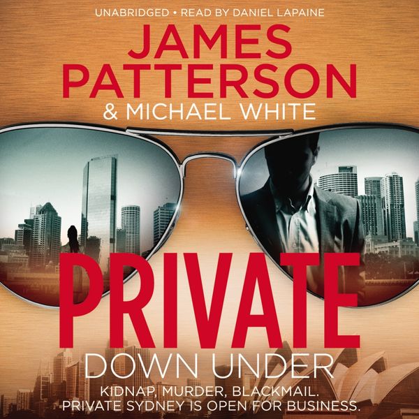 Cover Art for 9781846573736, Private Down Under: (Private 6) by James Patterson