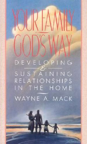 Cover Art for 9780875523583, Your Family, God's Way by Wayne A. Mack