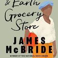 Cover Art for B0C6GDNW2H, The Heaven & Earth Grocery Store by James McBride