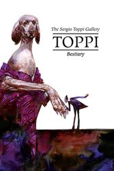 Cover Art for 9781951719494, The Toppi Gallery: Bestiary by Sergio Toppi