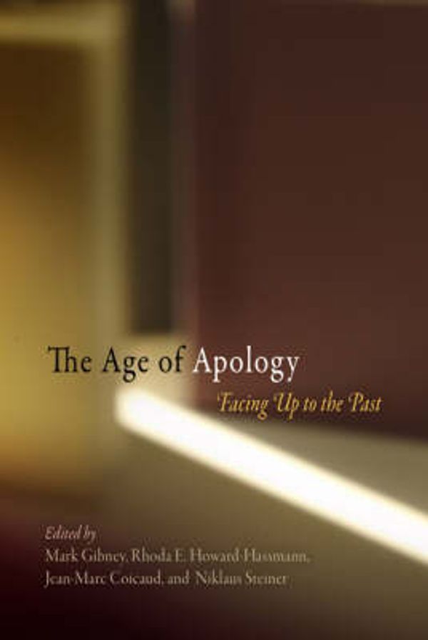 Cover Art for 9780812240337, The Age of Apology: Facing Up to the Past by Mark Gibney