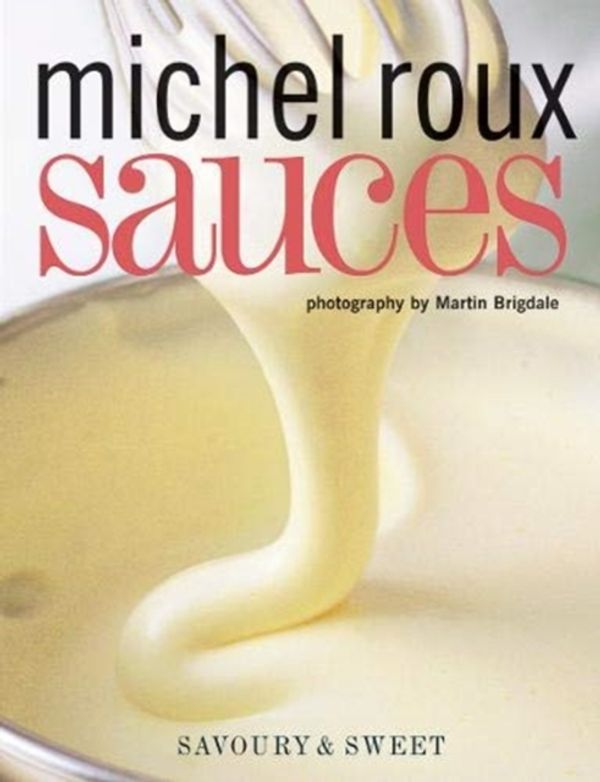 Cover Art for 9781787134744, Sauces: Savoury and Sweet by Michel Roux