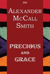 Cover Art for 9781785415326, Precious And Grace by McCall Smith, Alexander