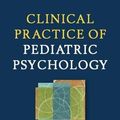 Cover Art for 9781462514113, Clinical Practice of Pediatric Psychology by 