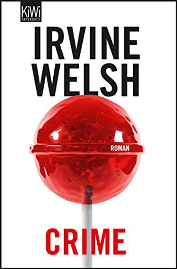 Cover Art for 9783462044508, Crime by Irvine Welsh