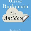 Cover Art for 9781480528383, The Antidote by Oliver Burkeman