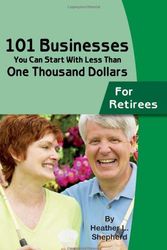 Cover Art for 9780910627894, 101 Businesses You Can Start with Less Than One Thousand Dollars: For Retirees by Heather L. Shepherd