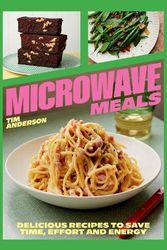 Cover Art for 9781784887087, Microwave Meals: Delicious Recipes to Save Time, Effort and Energy by Tim Anderson