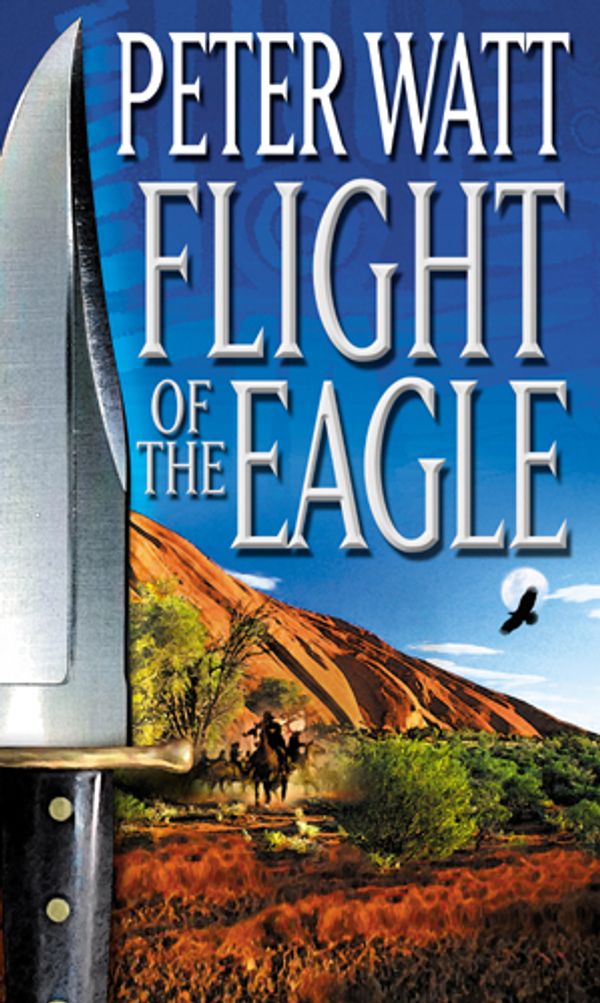 Cover Art for 9780552147965, Flight Of The Eagle by Peter Watt