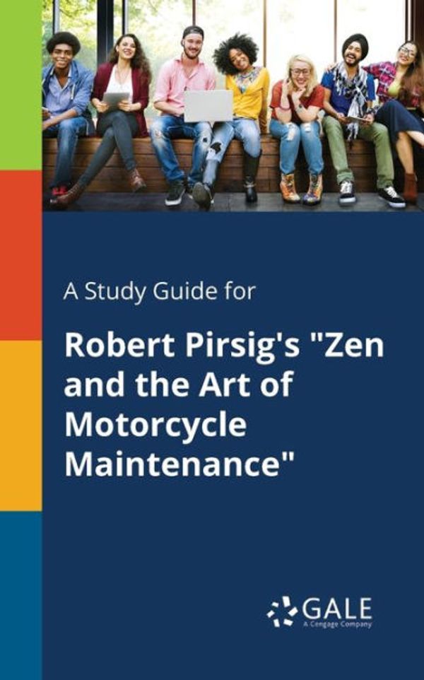 Cover Art for 9781375397148, A Study Guide for Robert Pirsig's "Zen and the Art of Motorcycle Maintenance" by Cengage Learning Gale