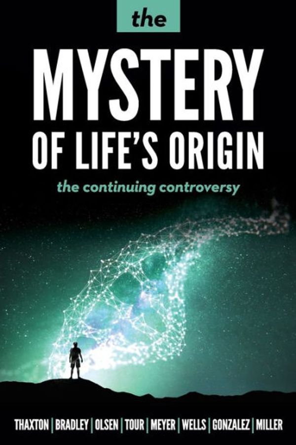 Cover Art for 9781936599745, The Mystery of Life's Origin: The Continuing Controversy by Charles B. Thaxton, Walter L. Bradley, Roger L. Olsen, James Tour, Stephen Meyer, Jonathan Wells, Guillermo Gonzalez, Brian Miller, David Klinghoffer