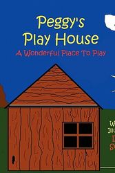 Cover Art for 9781462619894, Peggy's Play House by David E. Swarbrick