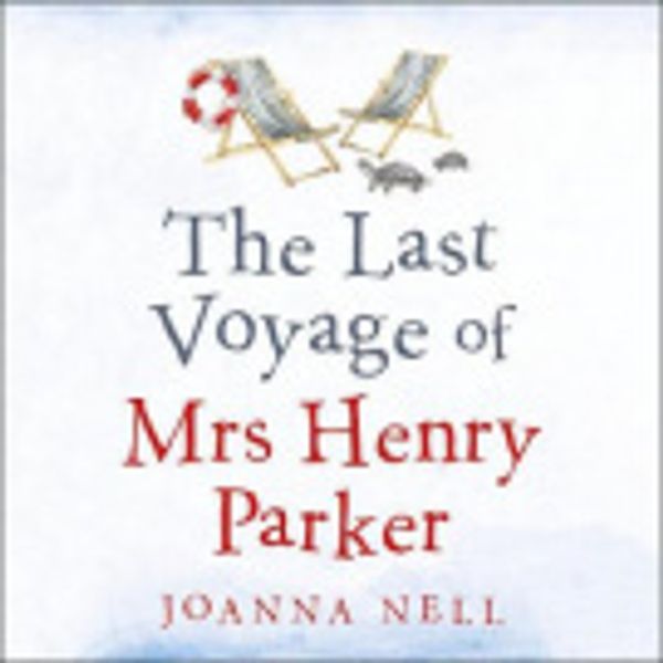 Cover Art for 9781473685895, The Last Voyage of Mrs Henry Parker by Joanna Nell, Julie Nihill