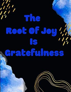Cover Art for 9798607642976, The root of joy is gratefulness: A 52 Week Guide To Cultivate An Attitude Of Gratitude: Gratitude ... ... Find happiness & peach in 5 minute a day by Rk Shop Press