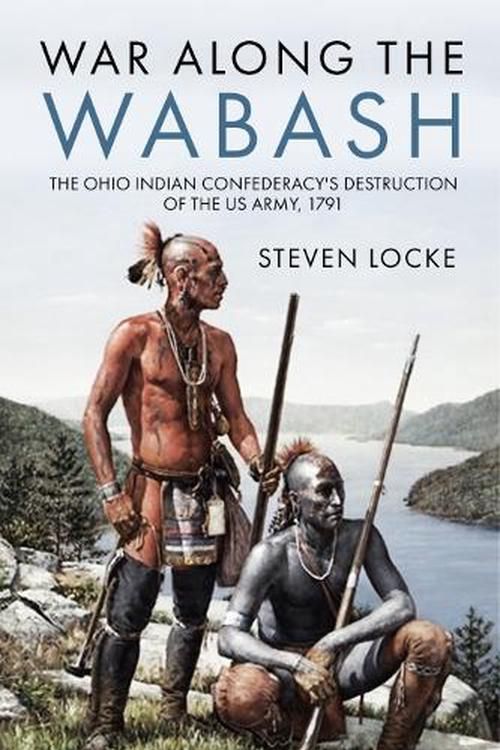 Cover Art for 9781636242682, War Along the Wabash by Steven P. Locke