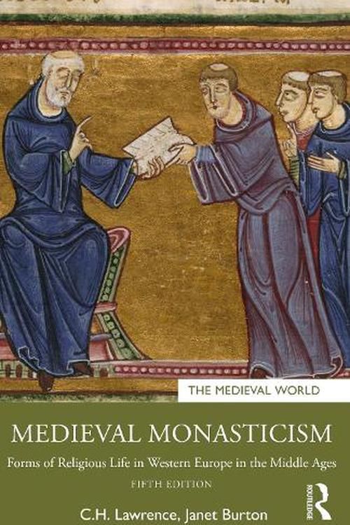 Cover Art for 9780367767914, Medieval Monasticism: Forms of Religious Life in Western Europe in the Middle Ages by Lawrence, C.H., Burton, Janet