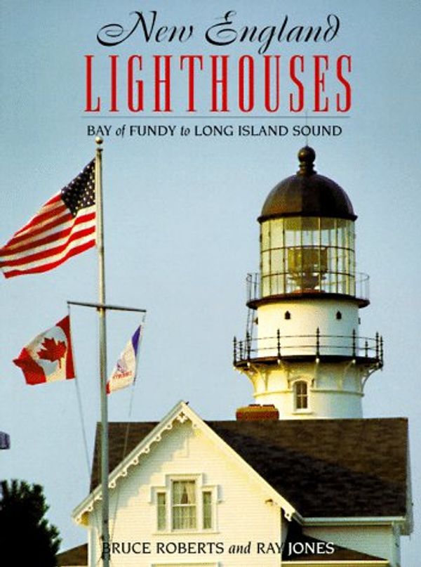 Cover Art for 9781564409447, New England Lighthouses: Bay of Fundy to Long Island Sound by Ray Jones