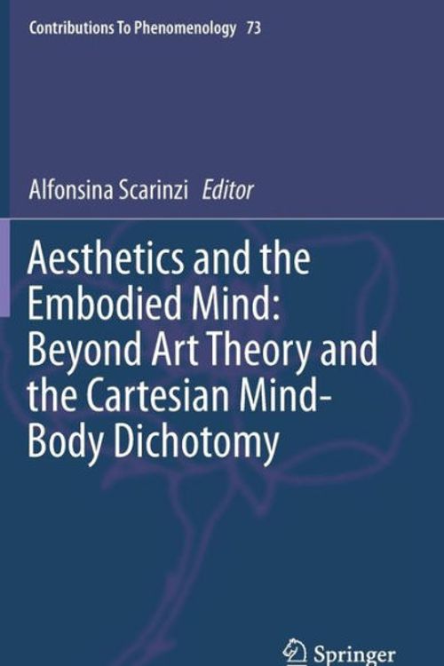 Cover Art for 9789402406504, Aesthetics and the Embodied MindBeyond Art Theory and the Cartesian Mind-Body D... by Alfonsina Scarinzi