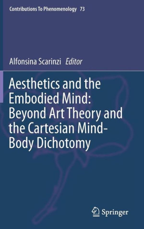 Cover Art for 9789402406504, Aesthetics and the Embodied MindBeyond Art Theory and the Cartesian Mind-Body D... by Alfonsina Scarinzi