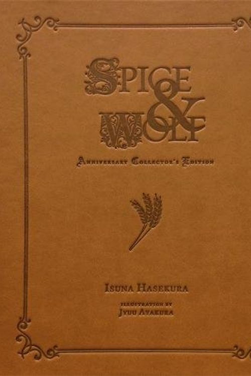 Cover Art for 9780316437226, Spice and Wolf Anniversary Collector's Edition by Isuna Hasekura