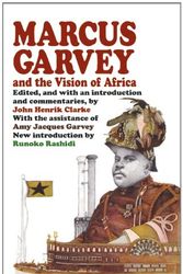 Cover Art for 9781574780475, Marcus Garvey and the Vision of Africa by John Henrik Clarke