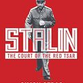 Cover Art for B000XUBEJS, Stalin: The Court of the Red Tsar by Simon Sebag Montefiore