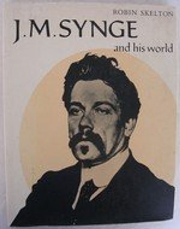 Cover Art for 9780500130315, J.M.Synge and His World (Pictorial Biography) by Robin Skelton