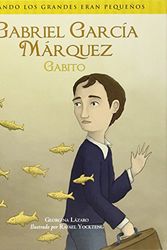 Cover Art for 9781933032856, Gabriel Garcia Marquez (Gabito): Cuando Los Grandes Eran Pequeos by Georgina Laazaro Leaon
