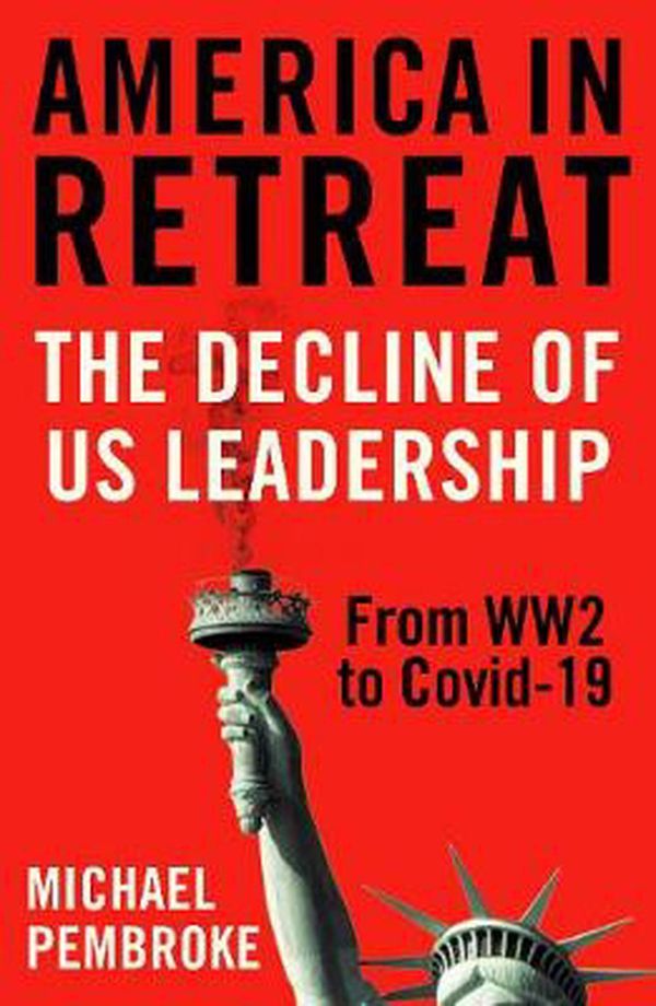 Cover Art for 9781786079879, Play by the Rules: The Short Story of American Leadership from Hiroshima to Covid-19 by Michael Pembroke