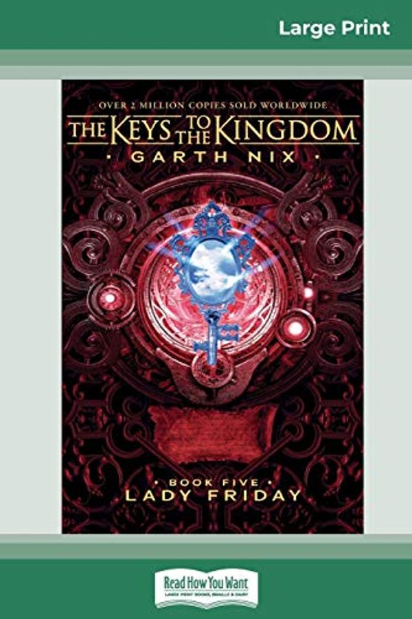 Cover Art for 9780369326256, The Keys to the Kingdom (bk 5): Lady Friday (16pt Large Print Edition) by Nix, Garth