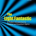 Cover Art for 9780198566458, The Light Fantastic: A Modern Introduction to Classical and Quantum Optics by Ian Kenyon