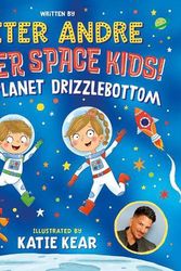 Cover Art for 9780702323218, Super Space Kids! Save Planet Drizzlebottom - the first intergalactic adventure from superstar Peter Andre by Peter Andre