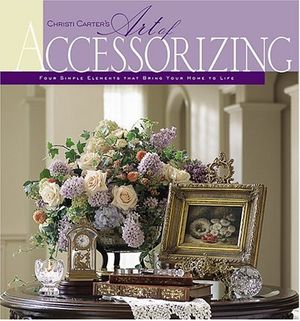 Cover Art for 9780696222153, Christi Carter's Art of Accessorizing by Christi Carter