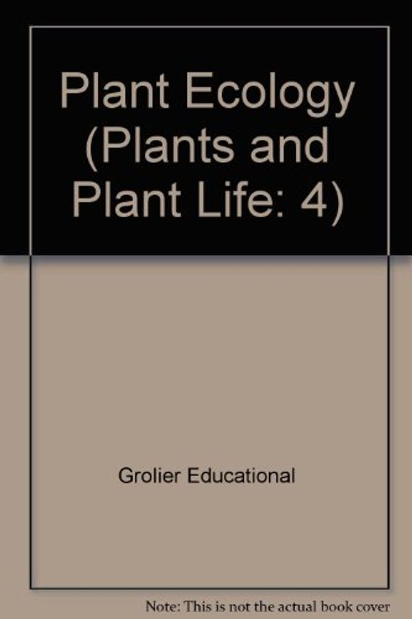 Cover Art for 9780717295142, Plant Ecology (Plants and Plant Life: 4) by Grolier Educational