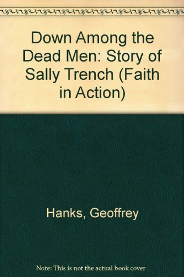 Cover Art for 9781851750177, Down Among the Dead Men: Story of Sally Trench (Faith in Action) by Unknown