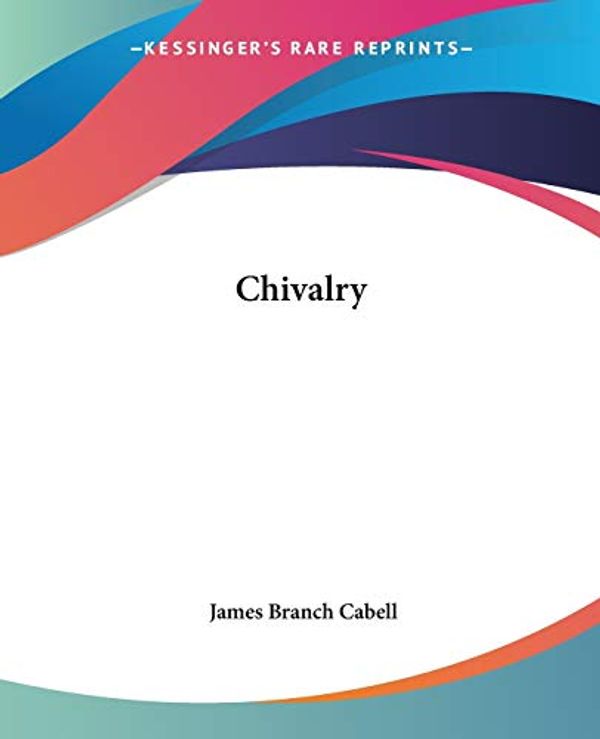 Cover Art for 9781419113000, Chivalry by James Branch Cabell