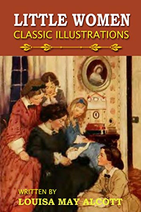 Cover Art for B08F4BR4ZH, Little Women: Meg, Jo, Beth, and Amy; Classic Illustrations by Louisa May Alcott