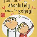 Cover Art for 9781417741342, I Am Too Absolutely Small for School by Lauren Child
