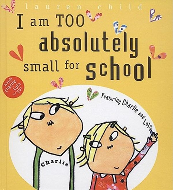 Cover Art for 9781417741342, I Am Too Absolutely Small for School by Lauren Child