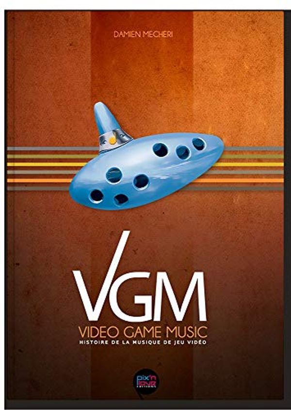 Cover Art for 9782918272809, Video Game Music : Histoire de la musique de jeu vidéo by Damien Mecheri
