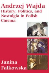 Cover Art for 9781845455088, Andrzej Wajda: History Politics and Nostalgia in Polish Cinema by Janina Falkowska