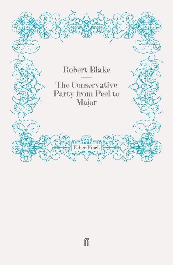 Cover Art for 9780571260430, The Conservative Party from Peel to Major by Robert Blake