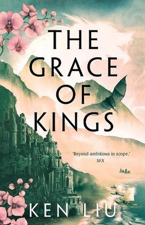 Cover Art for 9781800240346, The Grace Of Kings: 1 by Ken Liu