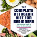 Cover Art for B01N9892Q6, The Complete Ketogenic Diet for Beginners: Your Essential Guide to Living the Keto Lifestyle by Amy Ramos, Rockridge Press