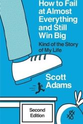 Cover Art for 9798988534945, How to Fail at Almost Everything and Still Win Big: Kind of the Story of My Life by Scott Adams