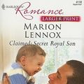 Cover Art for 9780373184644, Claimed: Secret Royal Son by Marion Lennox